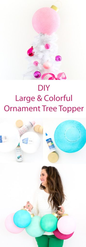 DIY Large and Colorful Ornaments made from Foam Balls - Makes the cutest tree topper instead of a star or angel - large ornaments - holiday decorations 